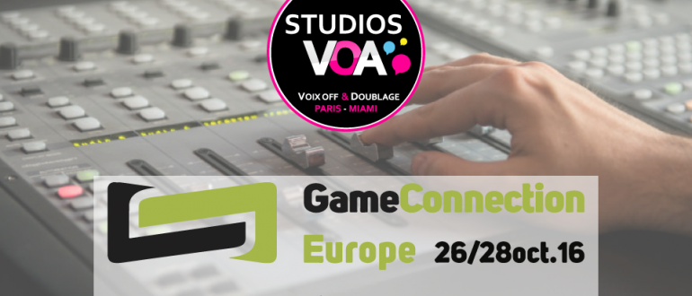 STUDIOS VOA Voix Off Jeu Vidéo Localisation Game Connection 2016