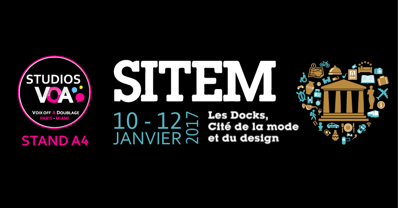 STUDIOS VOA au SITEM 2017 - Le Salon international des Musées, des lieux de culture et de tourisme. Voix Off et Son 3D
